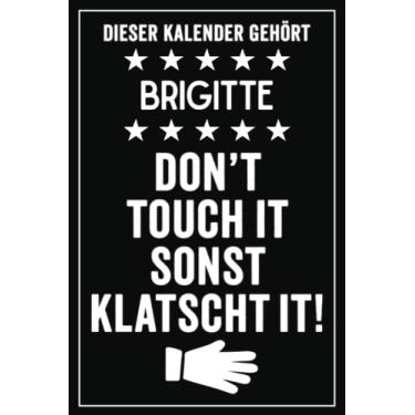 Imagem de Brigitte - Don't touch it sonst klatscht it!: Lustiger Personalisierter Kalender 2022 A5 I Klassisch & Elegant In Schwarz I Taschenkalender 2022 I ... Geschenk für Familie, Freunde, Kollegen