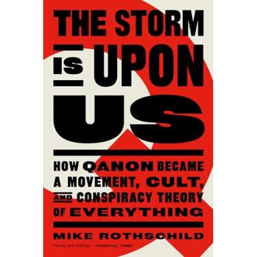 Imagem de The Storm Is Upon Us: How Qanon Became a Movement, Cult, and Conspiracy Theory of Everything