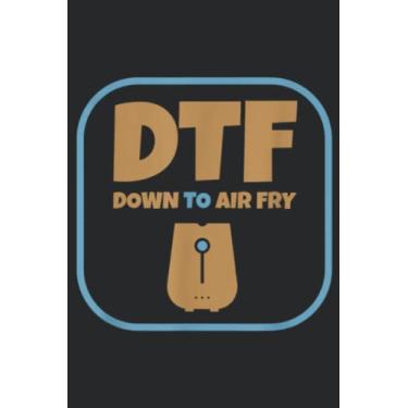 Imagem de DTF Down to AirFryer Cooking Funny Design Air Fryer Gift Graphic: Lined Journal Notebook To Do Schedule, Medium 6x9 Inches, 120 Pages, Printed Cover