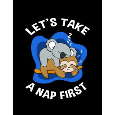 Imagem de Journal Sleep Lets Take A Nap First Sloth Koala Late Riser Sleeping Napping: Cute Notebook 100 pages 8.5"x11"