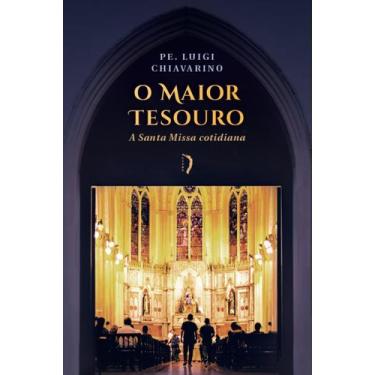 Imagem de Livro - O maior tesouro: A Santa Missa cotidiana