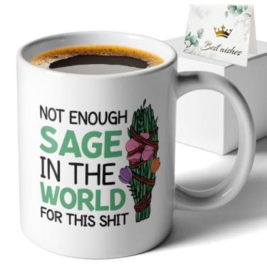 Imagem de XKZGSZB Caneca de café de cerâmica Not Enough Sage In The World for This Shxx, engraçada impressão dupla face para escritório, casa, presentes para amigo, professor, médico, líder, colega, chefe