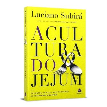 Imagem de A Cultura Do Jejum - Luciano Subirá, Editora Hagnos, 2022, C