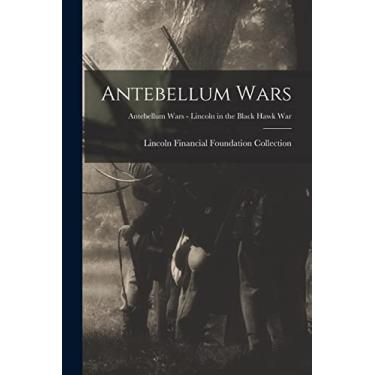 Imagem de Antebellum Wars; Antebellum Wars - Lincoln in the Black Hawk War