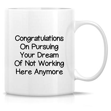 Imagem de Caneca engraçada Retreez – Parabéns por buscar o seu sonho de não trabalhar mais aqui Job Farewell 325 ml Canecas de café de cerâmica – Engraçado, Sarcasmo, Sarcástico, presentes de aniversário para amigos, colegas de trabalho irmão
