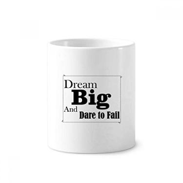 Imagem de Dream Big and Dare to Fail Suporte de caneta de escova de dentes Caneca de cerâmica com suporte para lápis