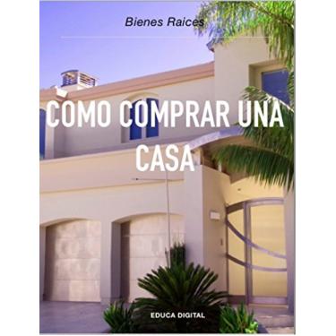 Imagem de Cómo Comprar una Casa: Bienes Raíces (Spanish Edition)