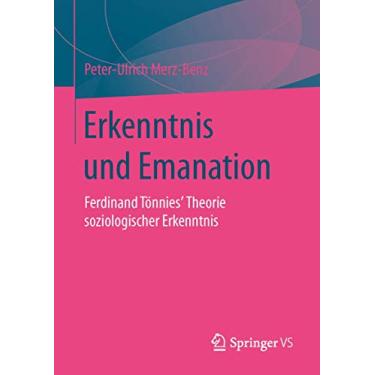 Imagem de Erkenntnis Und Emanation: Ferdinand Tönnies' Theorie Soziologischer Erkenntnis