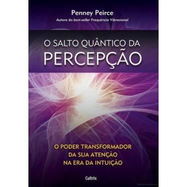 Imagem de O Salto Quântico da Percepção - O Poder Transformador da Sua Atenção n