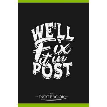 Imagem de Notebook: Well Fix It In Post: Notebooks Are Great For Daily Journaling| Present Gift 120 Lined Pages 6 x 9 Inch 120 Lined Notes
