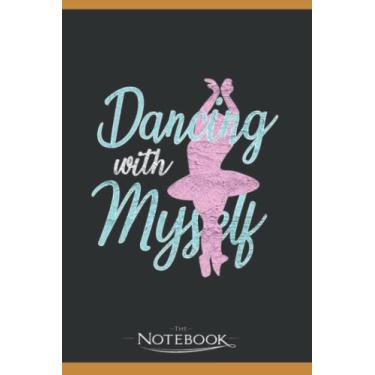 Imagem de Dancing With Myself Notebook: Perfect Gifts For Loved one| Notebook, Note Pad, Notes, Birthday Present Gift 120 Lined Pages 6 x 9 Inch 120 Lined Notes