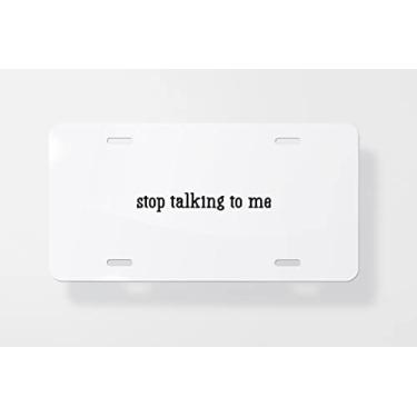 Imagem de Capa para placa de carro Stop Talking to Me – Capa para placa de carro – Capa para moldura da placa de carro 15 x 30 cm