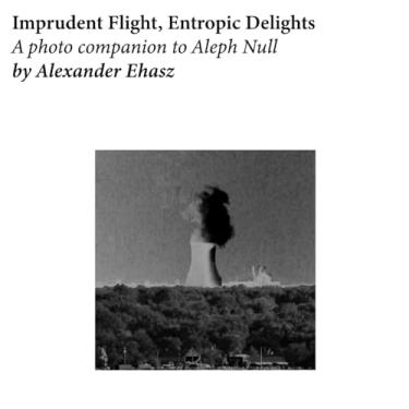 Imagem de Imprudent Flight, Entropic Delights: A Photo Companion to Aleph Null