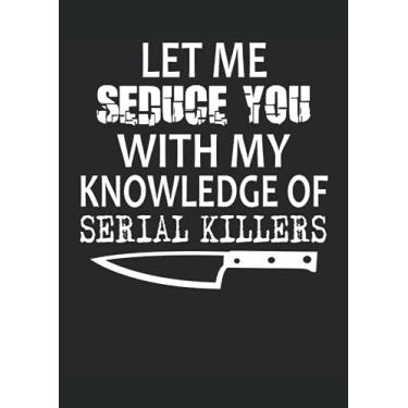 Imagem de Let me Seduce you with my knowledge about Serial Killers Creepy Goth: Notebook DIN A4 COLUMN 120 Pages - 8.27" x 11.69" ( 21 x 29.7cm)|Creepy Planner| Halloween Notebook| Pastel Goth Notebook