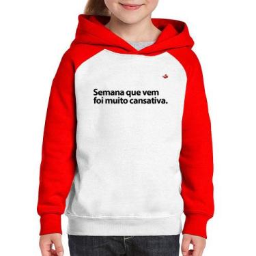 Imagem de Moletom Infantil Semana que vem foi muito cansativa - Foca na Moda, Br