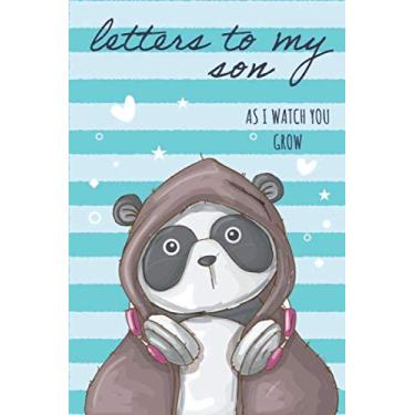 Imagem de Letters To My Son: As I Watch You Grow : Keepsake Writing Journal Notebook for Moms & Dads. Write Now. Read Later. Treasure Forever. (So Cute Panda, Lined, 6 x 9 inches)