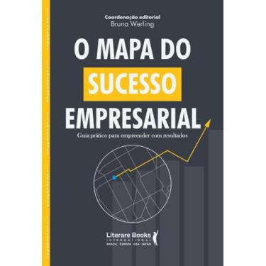 Imagem de O Mapa do Sucesso Empresarial - Guia Prático Para Empreender Com Resul