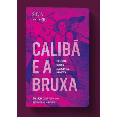 Imagem de Caliba e a Bruxa - Mulheres, Corpo e Acumulação Primitiva