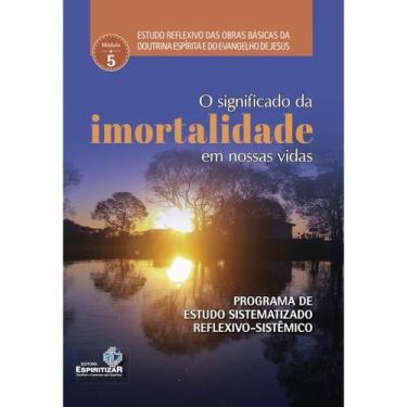 Imagem de O Significado da Imortalidade em Nossas Vidas - ESPIRITIZAR