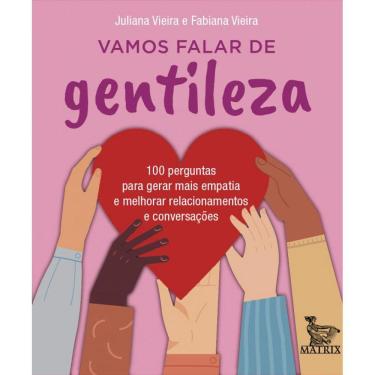 Imagem de Vamos falar de gentileza: 100 perguntas para gerar mais empatia e melhorar relacionamentos e conversações