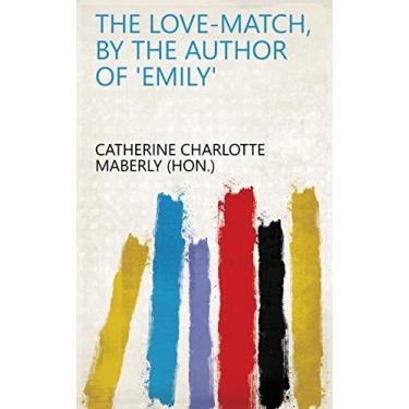 Imagem de The love-match, by the author of 'Emily' (English Edition)