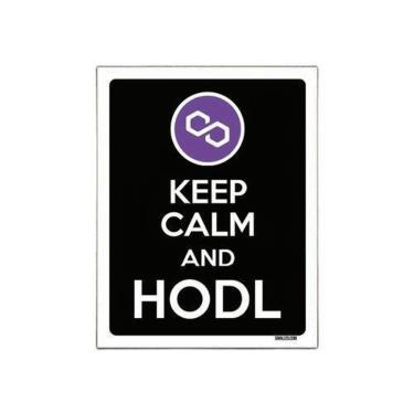 Imagem de Placa Decoraçao - Keep Calm Hodl Hold Polygon Matic 27X35Cm