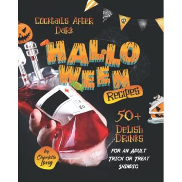 Imagem de Cocktails After Dark - Halloween Recipes: 50+ Delish Drinks for an Adult Trick or Treat Shindig