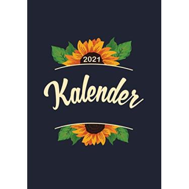 Imagem de Kalender 2021: Wochenplaner zum notieren, organisieren und planen für das Jahr 2021 in DIN A4. Kalender/Terminkalender/Monats- / Tagesübersicht/Kontakt- / Geburtstags listen/Sonnenblume Floral
