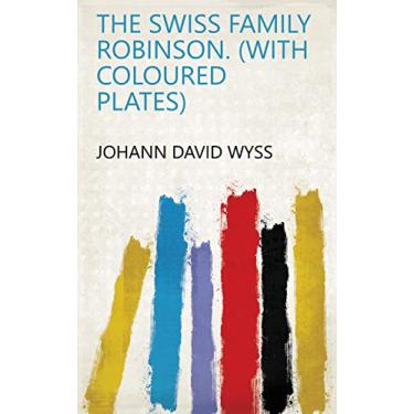 Imagem de The Swiss family Robinson. (With coloured plates) (English Edition)