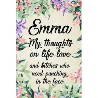 Imagem de Emma - My Thoughts on Life, Love and Bitches Who Need Punching In The Face: Funny Lined Writing Notebook with Personalized Name, Journals to Write In for Women (Journals and Notebooks)