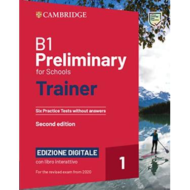 Imagem de B1 Preliminary for Schools Trainer 1 for the Revised 2020 Exam Six Practice Tests Without Answers with Interactive Bsmart eBook Edizione Digitale
