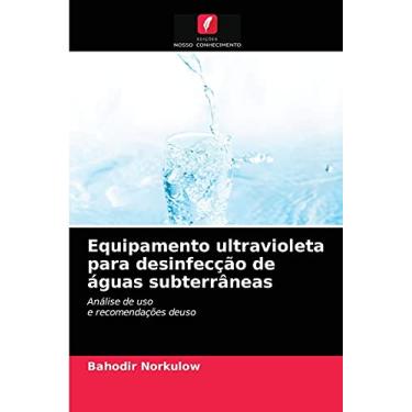 Imagem de Equipamento ultravioleta para desinfecção de águas subterrâneas: Análise de usoe recomendações deuso