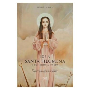 Imagem de Ide A Santa Filomena: A Princesinha Do Céu