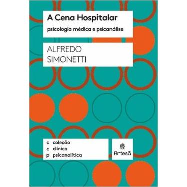Imagem de Cena Hospitalar, a - Psicologia Medica e Psicanalise - ARTESÃ EDITORA