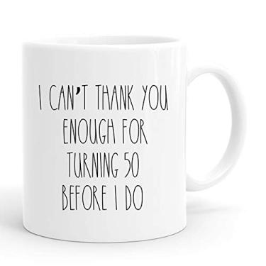 Imagem de Caneca I Can Not Thank You Enough for Turning 50 Before I Do Presentes de Aniversário para Homens, Presentes Engraçados de 1970 50 Anos Caneca de Café 325 ml para ele, amigo, pai, irmão, marido, avô, colega de trabalho