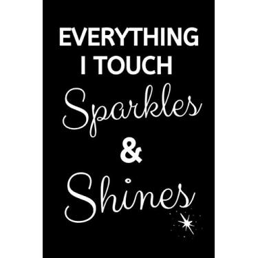 Imagem de Everything I Touch Sparkles & Shines: Funny Housekeeping Notebook With Lined Pages, A Great Appreciation Gift Idea For Housekeepers