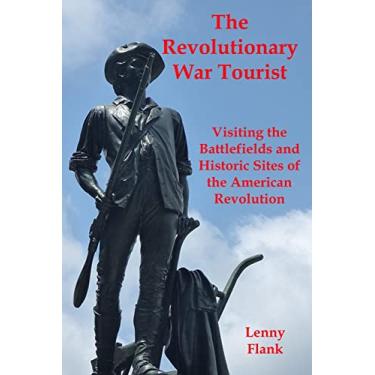 Imagem de The Revolutionary War Tourist: Visiting the Battlefields and Historic Sites of the American Revolution