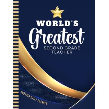 Imagem de World's Greatest Second Grade Teacher: Hardcover Undated Daily Planner / 8.5x11 One Page Per Day / 6AM to 7PM Hourly Schedule/With To Do List - Note ... - Christmas Gift/Navy Blue Gold Star Theme