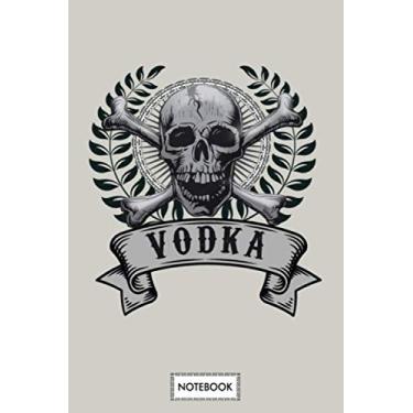 Imagem de Vodka Notebook: Journal, Lined College Ruled Paper, Planner, Diary, Matte Finish Cover, 6x9 120 Pages