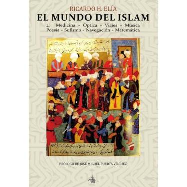 Imagem de El Mundo del Islam : 2. Medicina, Óptica, Viajes, Música, Poesía Sufismo, Navegación, Matemáticas -