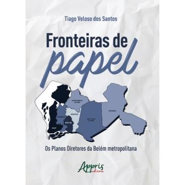 Imagem de Livro - Fronteiras de papel: os planos diretores da belém metropolitan
