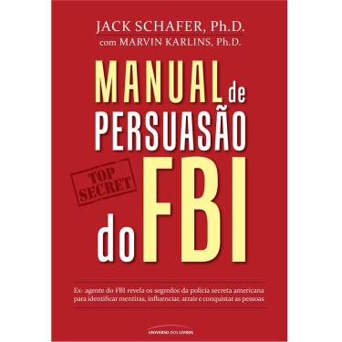 Imagem de Livro – Manual de Persuasão do FBI - Jack Schafer e Marvin Karlins