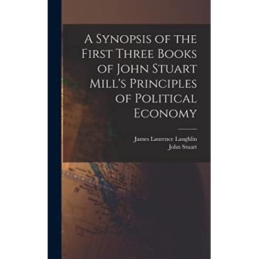Imagem de A Synopsis of the First Three Books of John Stuart Mill's Principles of Political Economy