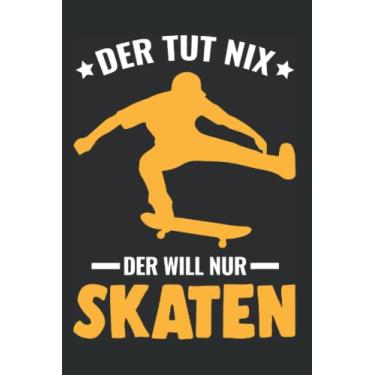 Imagem de Skateboard Notizbuch: Der tut nix der will nur skaten Skateboarder / 6x9 Zoll / 120 linierte Seiten