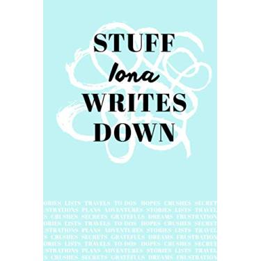 Imagem de Stuff Iona Writes Down: Personalized Teal Journal/Notebook (6 x 9 inch) with 110 wide ruled pages inside.