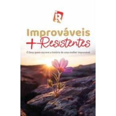 Imagem de Improváveis + resistentes: é deus quem escreve a história de uma mulhe