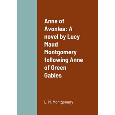 Imagem de Anne of Avonlea: A novel by Lucy Maud Montgomery following Anne of Green Gables