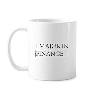 Imagem de Caneca clássica com citação I Major In Finance Caneca de cerâmica branca presente com alças 350 ml