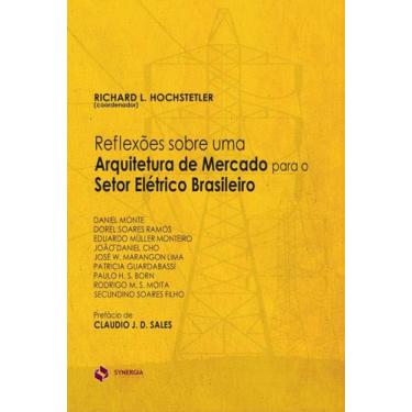 Imagem de Reflexões Sobre Uma Arquitetura de Mercado Para O Setor Elétrico Brasi