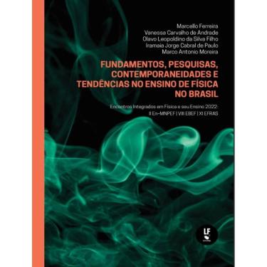 Imagem de Fundamentos, Pesquisa, Contemporaneidade E Tendencias No Ensino De Fisica No Brasil